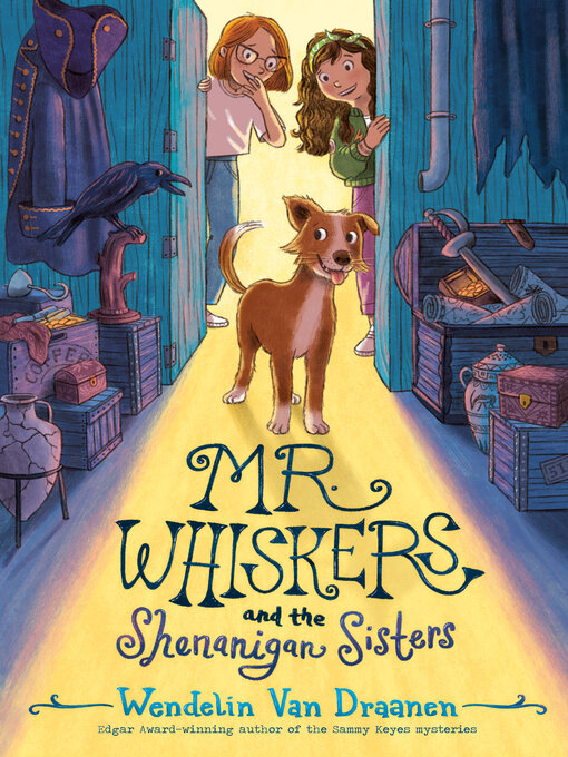 Title details for Mr. Whiskers and the Shenanigan Sisters by Wendelin Van Draanen - Available